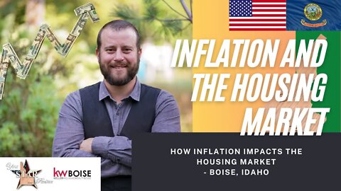 Inflation and Housing Market! What is anticipated to happen in the housing market? Boise, Idaho