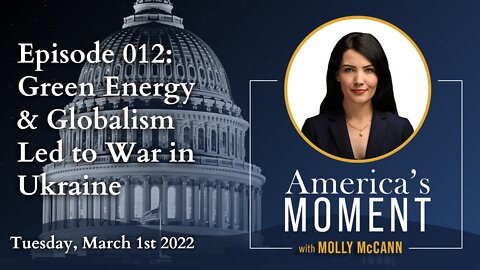 012 | Green Energy & Globalism Led to War in Ukraine