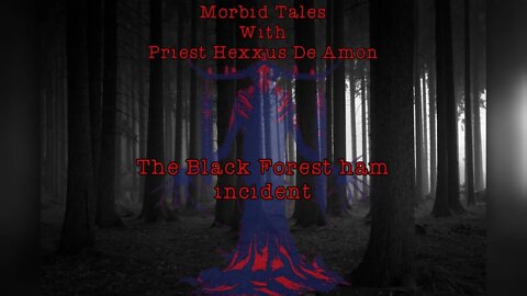 Morbid Tales: The Black Forest Ham Incident