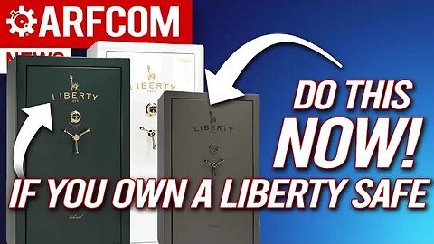 If You Own Liberty Safe Do THIS Right Now!!!