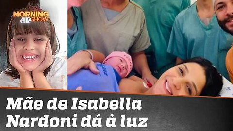 Mãe de Isabella Nardoni dá à luz e emociona internautas