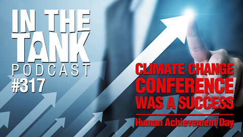 In The Tank ep 317: 14th International Conference on Climate Change, Human Achievement Day