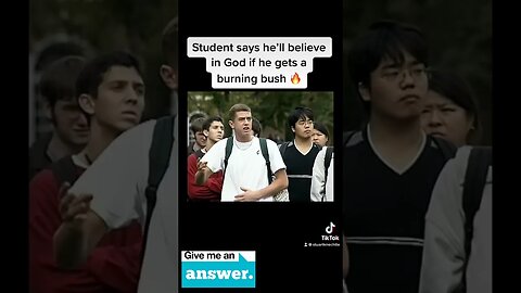 Student Says He'll Believe in God If He Gets A Burning Bush