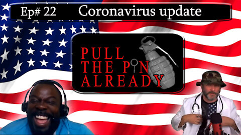 Pull the Pin Already (Episode # 22): Corona Virus update