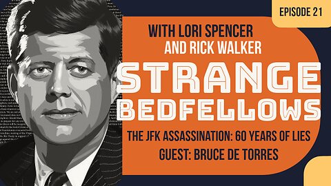 The JFK Assassination: 60 Years of Lies (Strange Bedfellows, Ep. 21 w/ Bruce de Torres)