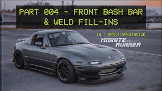 Mazda Miata MX-5 - Midnite Runner - 004 Front Bash Bar & Weld Fill-ins