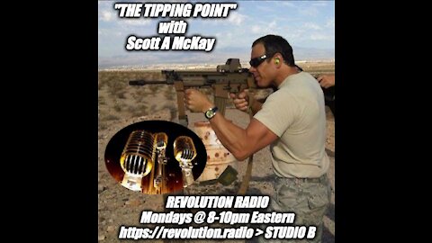 9.20.21 Scott McKay on "The Tipping Point" on Revolution.Radio in STUDIO B @ 8PM - 10PM EST