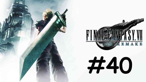 Let's Play Final Fantasy 7 Remake - Part 40