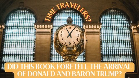 Did this Book Foretell Time Travelers Donald Trump and Baron Trump?