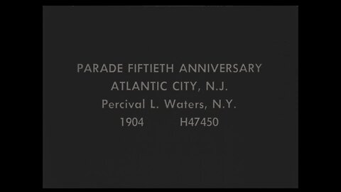 50th Anniversary Parade Of Atlantic City (1904 Original Black & White Film)