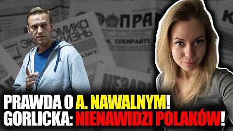 Prawda o A. Nawalnym! Gorlicka: To NACJONALISTA! Nienawidzi Polaków! \\ Marcin Jan Orłowski
