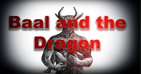 BA`AL AND THE DRAGON (BEL AND THE DRAGON) The Book of Baal & The Dragon # Apocrypha REMOVED HIDDEN