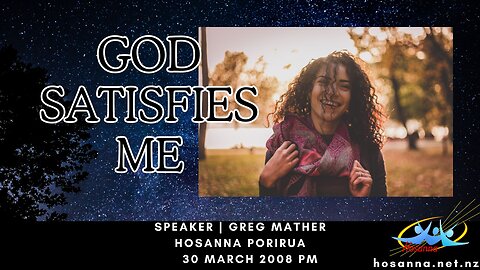 God Satisfies Me (Greg Mather) | Hosanna Porirua