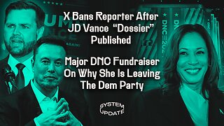 X Bans Reporter After JD Vance "Dossier" Published; Major DNC Fundraiser On Why She Is Leaving The Dem Party | SYSTEM UPDATE #342