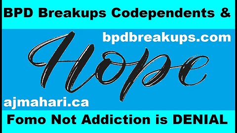 BPD Breakups Codependents & Hope Fomo Is Not Addiction But Is Denial