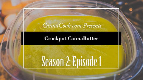 Season 2 - Episode 1: CannaBasics Crockpot Butter