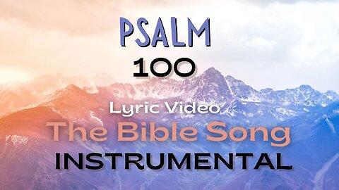 Psalm 100 - Instrumental [Lyric Video] - The Bible Song