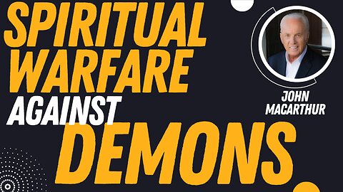 Spiritual Warfare Against Demons | Pastor John MacArthur Classic Sermons