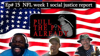 Pull the Pin Already (Episode #15): NFL Week One social justice