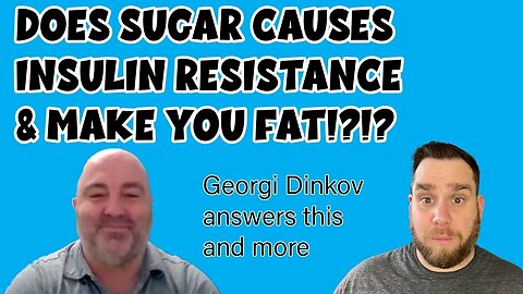 Does SUGAR CAUSE RESISTANCE? Does it MAKE YOU FAT? Interview with GEORGI DINKOV