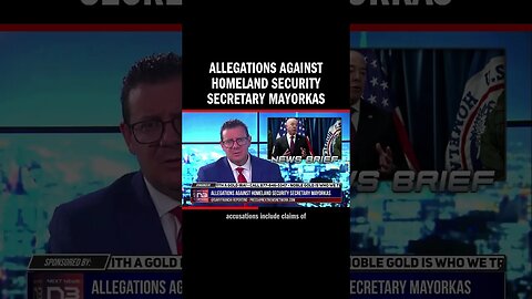 Allegations Against Homeland Security Secretary Mayorkas