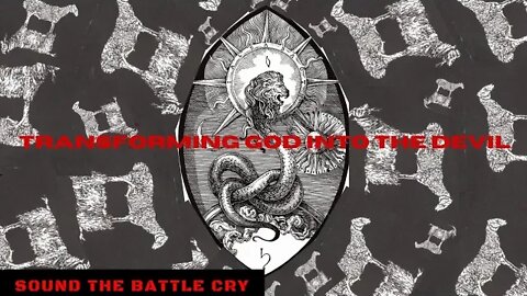 Transforming God Into the devil: Tool of Abuse, Cults, Gnostics, & Satanists
