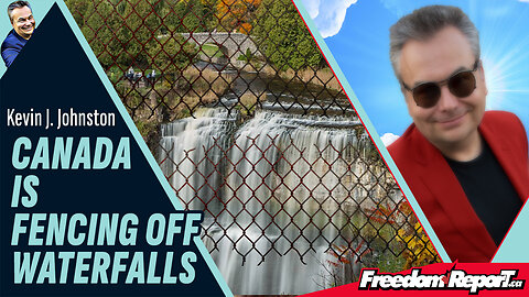 CANADA IS FENCING OFF WATERFALLS
