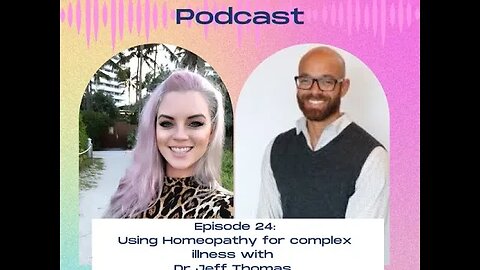 24. Using Homeopathy for complex illness with Dr Jeff Thomas