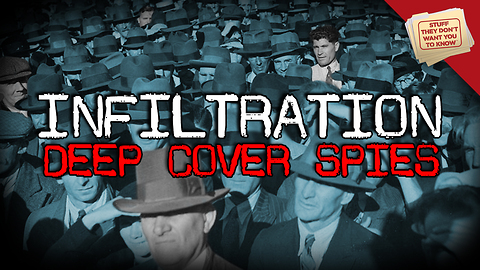 Stuff They Don't Want You to Know: Government Infiltration: Deep Cover Spies