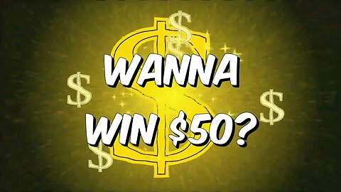 Wanna Win $50?