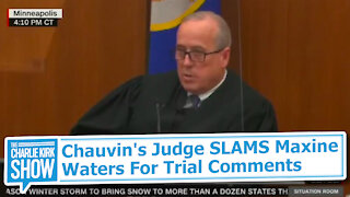 Chauvin's Judge SLAMS Maxine Waters For Trial Comments