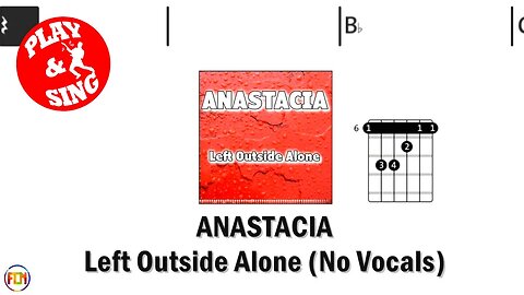 ANASTACIA Left Outside Alone FCN GUITAR CHORDS & LYRICS NO VOCALS