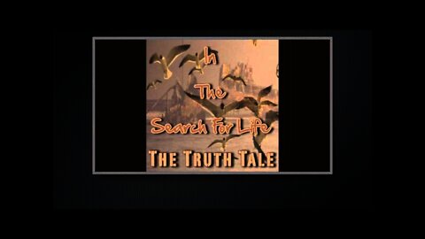 The Truth Tale - In The Search For Life