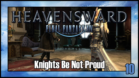 Final Fantasy 14 - Knights Be Not Proud | Heavensward Main Scenario Quest | 4K60FPS