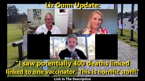 Liz Gunn Update: "I saw potentially 400 deaths linked to one vaccinator. This is horrific stuff!"