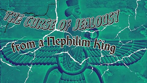 The Curse of Jealousy from a Nephilim King - Bible Study - September 2023
