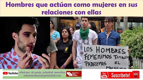 Hombres que actúan como mujeres en sus relaciones con ellas (no seas femenino en tus relaciones)