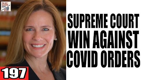 197. Supreme Court WIN Against Covid Orders!