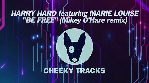 Harry Hard featuring Marie Louise - Be Free (Mikey O'Hare remix) (Cheeky Tracks)