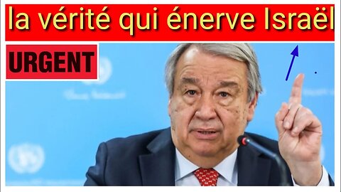 Le gouvernement de Netanyahu réclame la démission du SG de l'ONU. Guterres !!!