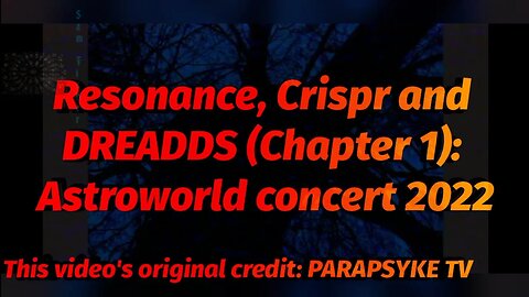 Resonance, Crispr and DREADDS (Chapter 1): Astroworld Concert 2022