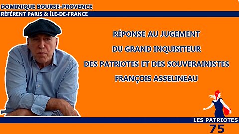 Réponse au jugement du grand inquisiteur François Asselineau sur les Patriotes et les Souverainistes
