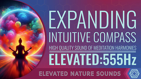 Expanding Intuitive Compass 555 Hz