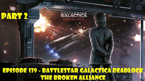 EPISODE 139 - Battlestar Galactica Deadlock + The Broken Alliance - Part 2