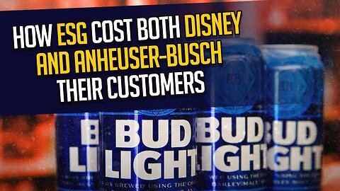 The BUD LIGHT Collapse: How ESG cost both DISNEY and ANHEUSER-BUSCH their customers