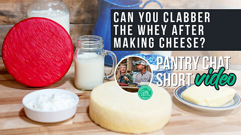 Can You Clabber the Whey After Making Cheese? | Pantry Chat Podcast Short