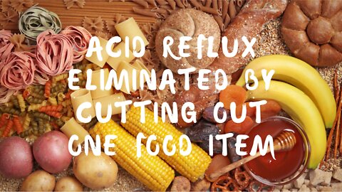 Acid Reflux Eliminated By Cutting Out One Food Item