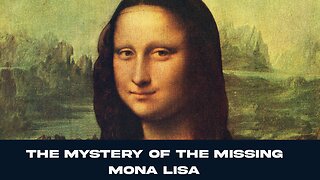 The Mystery of the Missing Mona Lisa