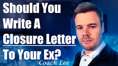 Should I Write A Closure Letter To My Ex?