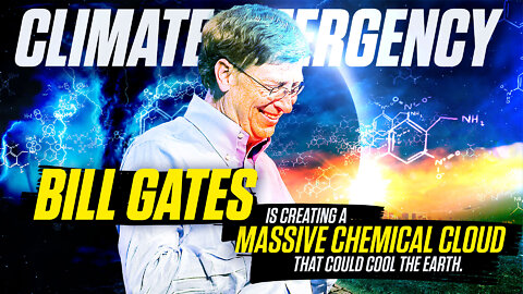 Climate Emergency | "Bill Gates Is Creating a Massive Chemical Cloud That Could Cool the Earth."